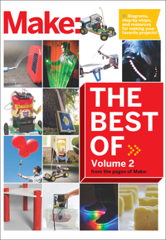 Paperback Best of Make, Volume 2: 65 Projects and Skill Builders from the Pages of Make Book