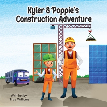 Paperback Kyler & Poppie's Construction Adventure Book