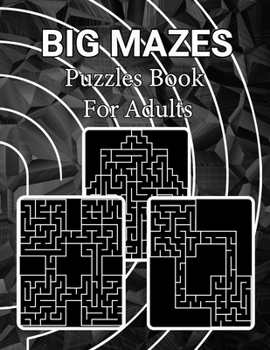 Big Mazes Puzzles Book For Adults: Adult Mazes Puzzle Book with 150 Hard to solve Star - Double - Quad Level Mazes Books