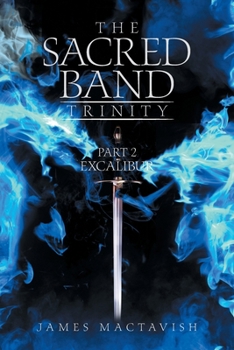 Paperback The Sacred Band Trinity: Part 2 Excalibur Book