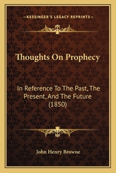 Paperback Thoughts On Prophecy: In Reference To The Past, The Present, And The Future (1850) Book