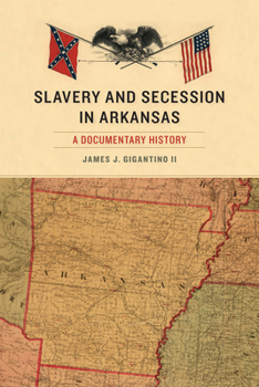 Paperback Slavery and Secession in Arkansas: A Documentary History Book