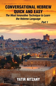 Paperback Conversational Hebrew Quick and Easy: The Most Innovative and Revolutionary Technique to Learn the Hebrew Language. For Beginners, Intermediate, and A Book