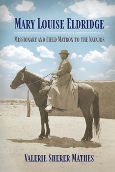 Hardcover Mary Louise Eldridge: Missionary and Field Matron to the Navajos Book