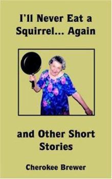 Paperback I'll Never Eat a Squirrel... Again and Other Short Stories Book