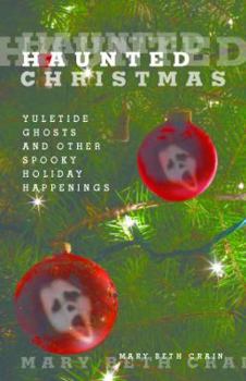 Paperback Haunted Christmas: Yuletide Ghosts And Other Spooky Holiday Happenings Book