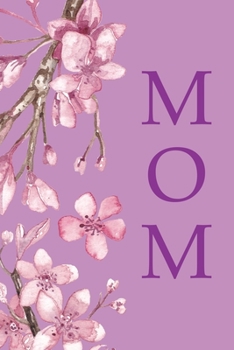 Mom: Mom Notebook Journal For Mother Designer Writing Blank Lined Diary Planner Note Writer Composition Best Christmas Birthday Mother’s Day Gift For Her