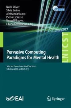 Paperback Pervasive Computing Paradigms for Mental Health: Selected Papers from Mindcare 2016, Fabulous 2016, and Iiot 2015 Book