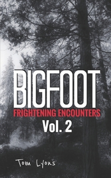 Paperback Bigfoot Frightening Encounters: Volume 2 Book