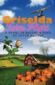 Griselda Takes Flight - Book #3 of the Bright's Pond