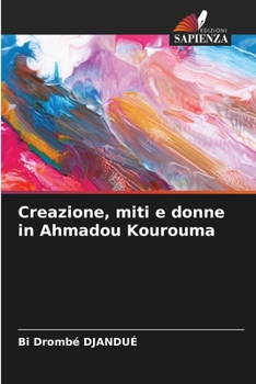Paperback Creazione, miti e donne in Ahmadou Kourouma [Italian] Book