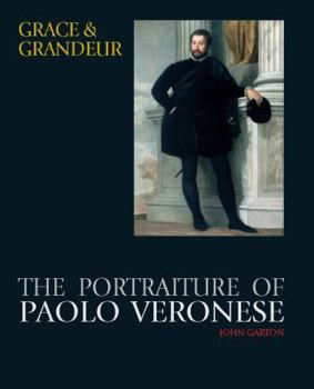 Hardcover Grace and Grandeur: The Portraiture of Paolo Veronese Book