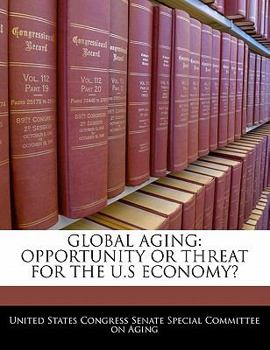 Paperback Global Aging: Opportunity or Threat for the U.S Economy? Book