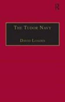 Hardcover The Tudor Navy: An Administrative, Political and Military History Book