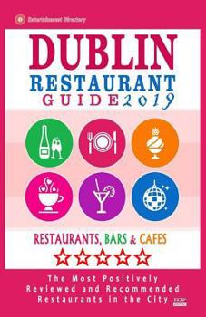 Paperback Dublin Restaurant Guide 2019: Best Rated Restaurants in Dublin, Republic of Ireland - 500 Restaurants, Bars and Cafés recommended for Visitors, 2019 Book