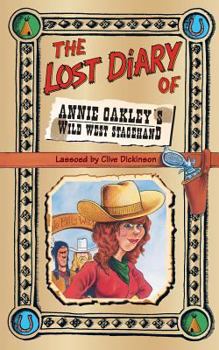 The Lost Diary of Annie Oakley's Wild West Stagehand - Book  of the Lost Diaries