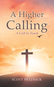 Paperback A Higher Calling: A Call to Teach Book