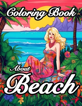 Paperback Coloring Book About Beach: Beach Life Summer Coloring Book