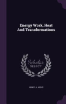 Hardcover Energy Work, Heat And Transformations Book