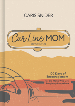 Hardcover Car Line Mom Devotional: 100 Days of Encouragement for the Mama Who Gets Everybody Everywhere Book