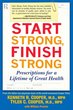 Paperback Start Strong, Finish Strong: Prescriptions for a Lifetime of Great Health Book