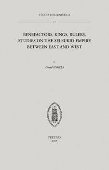 Paperback Benefactors, Kings, Rulers: Studies on the Seleukid Empire Between East and West Book