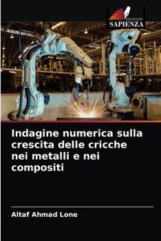Paperback Indagine numerica sulla crescita delle cricche nei metalli e nei compositi [Italian] Book