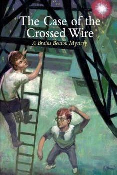 Paperback The Case of the Crossed Wire: A Brains Benton Mystery Book