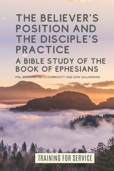 Paperback The Believer's Position and the Disciple's Practice: A Bible Study of the Book of Ephesians Book
