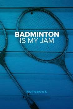 Paperback Badminton Is My Jam - Notebook: Blank College Ruled Gift Journal Book