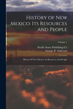 Paperback History of New Mexico: Its Resources and People: History Of New Mexico: Its Resources And People; Volume 1 Book