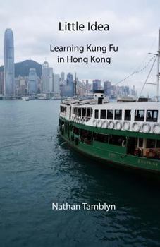 Paperback Little Idea: Learning Kung Fu in Hong Kong Book