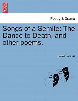 Paperback Songs of a Semite: The Dance to Death, and Other Poems. Book