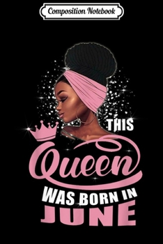 Paperback Composition Notebook: Queen Was Born In June Birthday Gift For Black Women Journal/Notebook Blank Lined Ruled 6x9 100 Pages Book