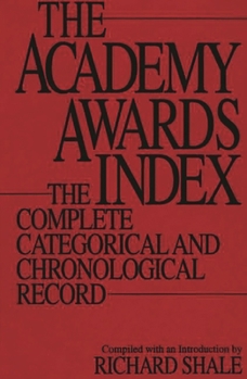 Hardcover The Academy Awards Index: The Complete Categorical and Chronological Record Book