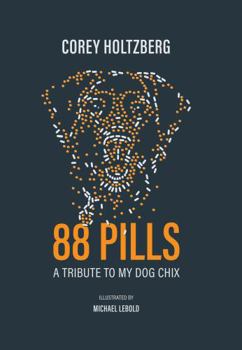 Paperback 88 Pills: A Tribute to My Dog Chix Book