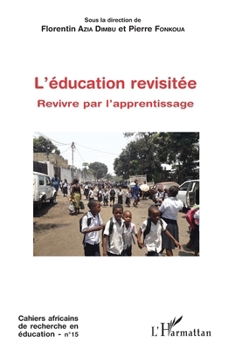 L'éducation revisitée: Revivre par l'apprentissage (Harmattan Cameroun) (French Edition)