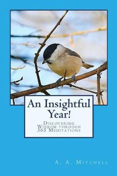 Paperback An Insightful Year!: Discovering Wisdom through 365 Meditations Book