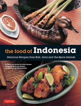 Paperback The Food of Indonesia: Delicious Recipes from Bali, Java and the Spice Islands [Indonesian Cookbook, 79 Recipes] Book