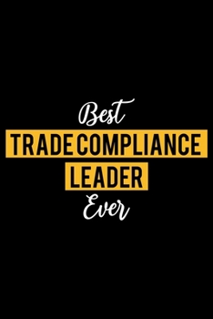 Paperback Best Trade compliance leader Ever: Lined Journal for Daily Use, Gift for Trade compliance leader Book