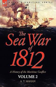 Paperback The Sea War of 1812: a History of the Maritime Conflict--Volume 2 Book