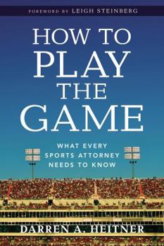 Paperback How to Play the Game: What Every Sports Attorney Needs to Know Book