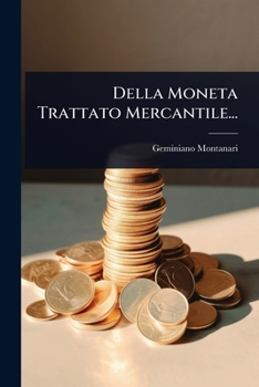 Paperback Della Moneta Trattato Mercantile... [Italian] Book
