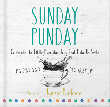 Hardcover Sunday Punday: Celebrate the Little Everyday Joys That Make Us Smile Book