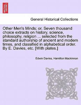 Paperback Other Men's Minds; or, Seven thousand choice extracts on history, science, philosophy, religion ... selected from the standard authorship of ancient a Book