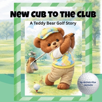 New Cub to the Club: A Teddy Bear Golf Story