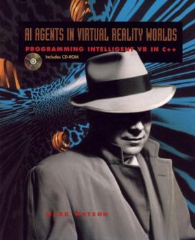 Paperback AI Agents in Virtual Reality Worlds: Programming Intelligent VR in C++ Book