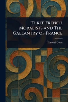Three French Moralists and the Gallantry of France