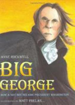 Hardcover Big George: How a Shy Boy Became President Washington Book