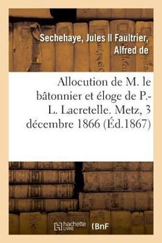 Paperback Allocution de M. Le Bâtonnier Et Éloge de P.-L. Lacretelle [French] Book
